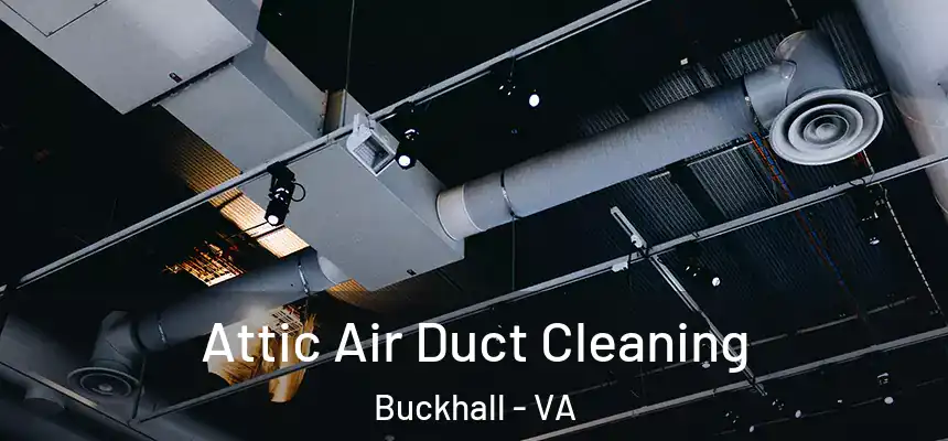  Attic Air Duct Cleaning Buckhall - VA
