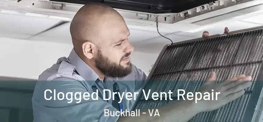  Clogged Dryer Vent Repair Buckhall - VA