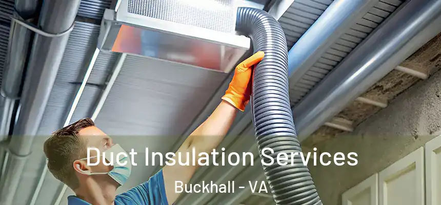  Duct Insulation Services Buckhall - VA