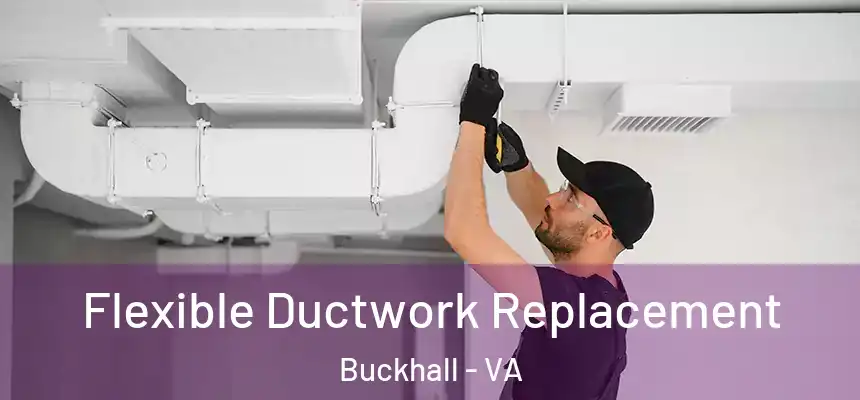  Flexible Ductwork Replacement Buckhall - VA