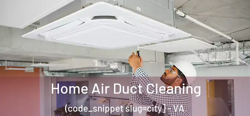  Home Air Duct Cleaning (code_snippet slug=city] - VA