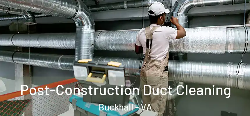  Post-Construction Duct Cleaning Buckhall - VA