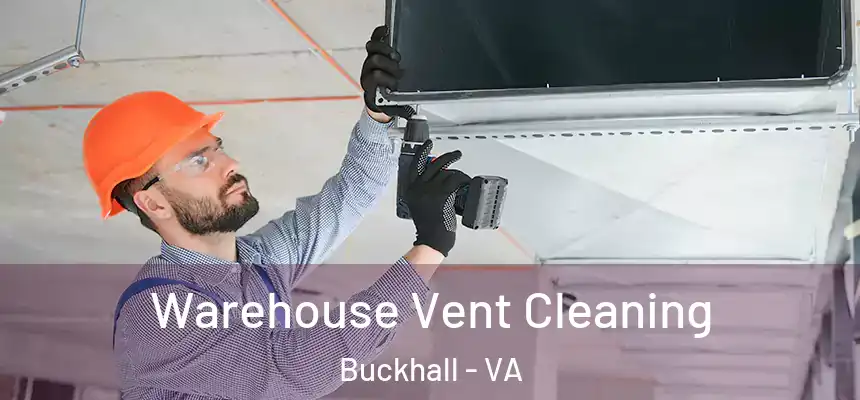  Warehouse Vent Cleaning Buckhall - VA